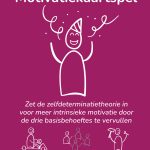 Motivatiekaartspel: zet de zelfdeterminatietheorie in voor meer intrinsieke motivatie door de drie basisbehoeftes te vervullen