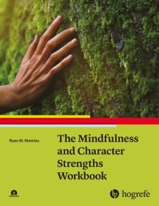 The Mindfulness & Character Strengths Workbook. Ryan M. Niemiec